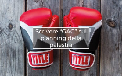 Scrivere “GAG” sul planning della palestra è sinonimo di “attività sportiva”?