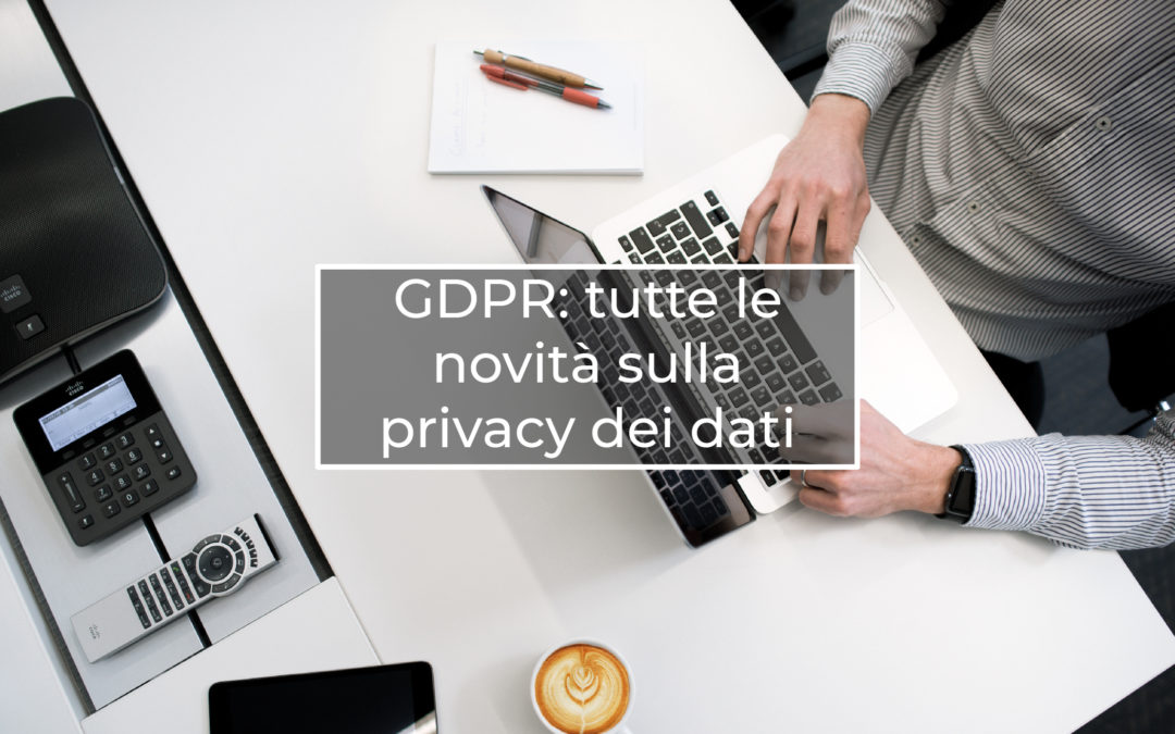 Il nuovo Regolamento sulla Protezione dei dati